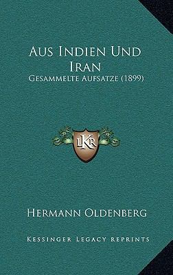 Aus Indien Und Iran: Gesammelte Aufsatze (1899) [German] 1167814630 Book Cover