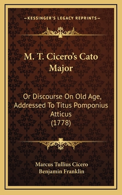 M. T. Cicero's Cato Major: Or Discourse On Old ... 1164245147 Book Cover