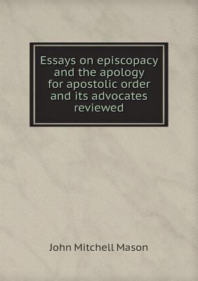 Essays on episcopacy and the apology for aposto... 5518795106 Book Cover