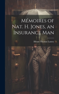 Mémoires of Nat. H. Jones, an Insurance Man 1020676825 Book Cover
