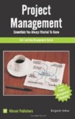 Project Management Essentials You Always Wanted... 1479216887 Book Cover