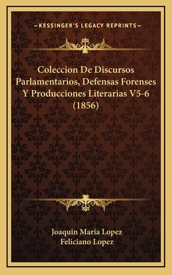 Coleccion De Discursos Parlamentarios, Defensas... [Spanish] 1169144764 Book Cover