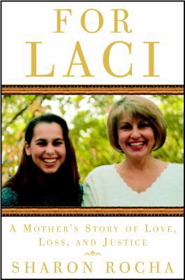 For Laci: A Mother's Story of Love, Loss, & Jus... 0307338282 Book Cover