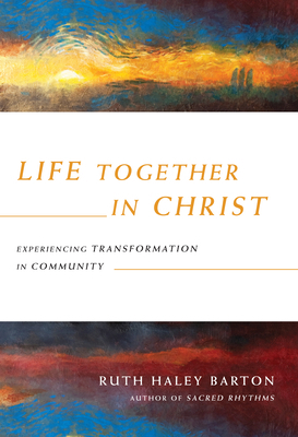 Life Together in Christ: Experiencing Transform... 0830835865 Book Cover