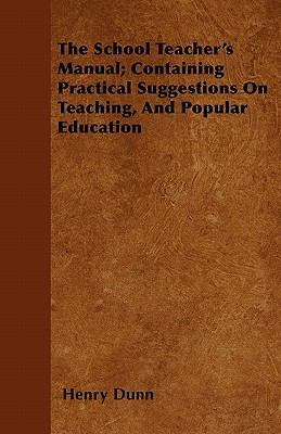 The School Teacher's Manual; Containing Practic... 1446041174 Book Cover