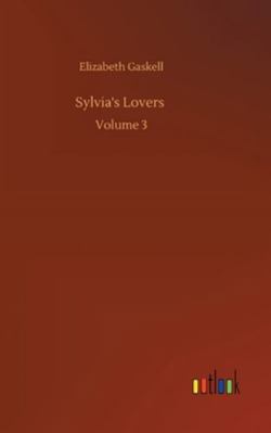Sylvia's Lovers: Volume 3 3752355166 Book Cover