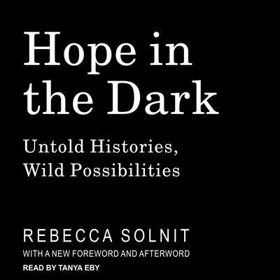 Hope in the Dark: Untold Histories, Wild Possib... 154145054X Book Cover