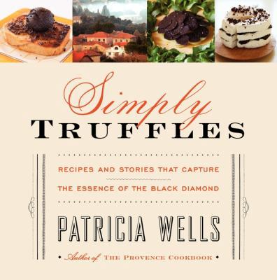 Simply Truffles: Recipes and Stories That Captu... 006191519X Book Cover