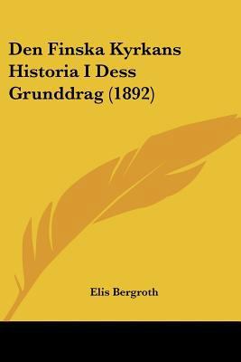 Den Finska Kyrkans Historia I Dess Grunddrag (1... [Chinese] 1160065721 Book Cover