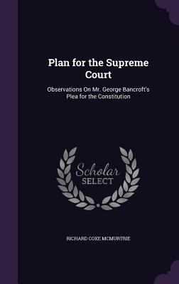 Plan for the Supreme Court: Observations On Mr.... 1359329714 Book Cover