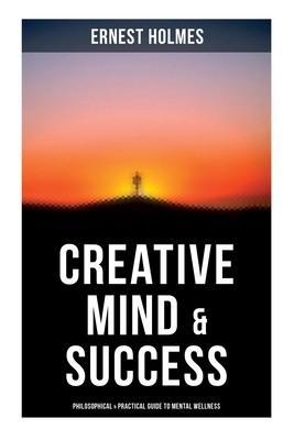 Creative Mind & Success: Philosophical & Practi... 8027273358 Book Cover