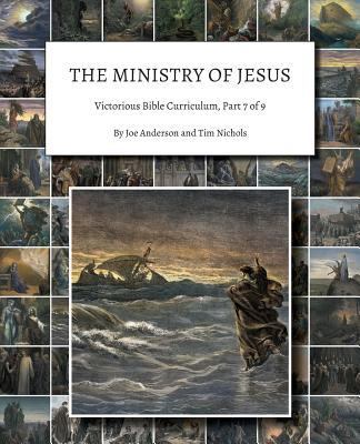 The Ministry of Jesus: Victorious Bible Curricu... 1945413018 Book Cover