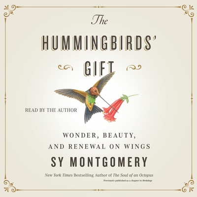 The Hummingbirds' Gift: Wonder, Beauty, and Ren... 1797128698 Book Cover