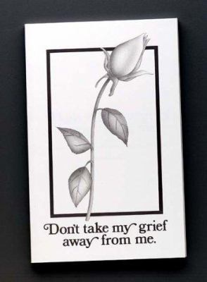 Don't Take My Grief Away from Me: How to Walk T... 1892785048 Book Cover