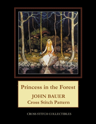 Princess in the Forest: John Bauer Cross Stitch... [Large Print] B088GNKBLF Book Cover