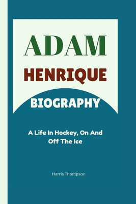 Adam Henrique Biography: A Life in Hockey, On A...            Book Cover