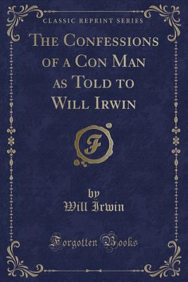 The Confessions of a Con Man as Told to Will Ir... 1330095820 Book Cover