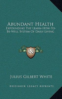 Abundant Health: Expounding The Learn-How-To-Be... 1164512269 Book Cover