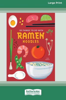 101 Things to Do with Ramen Noodles [LP 16 Pt E... [Large Print] 1038774381 Book Cover