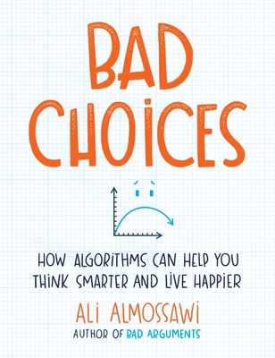 Bad Choices: How Algorithms Can Help You Think ... 0735222126 Book Cover