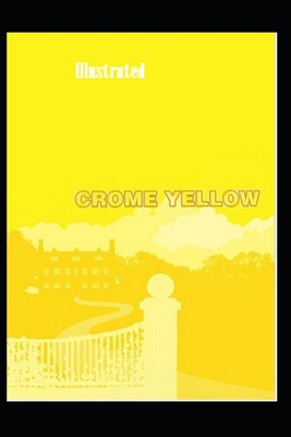 Crome Yellow Illustrated B093RPHF9P Book Cover