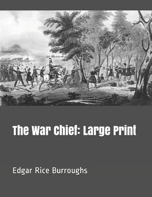 The War Chief: Large Print 1791705162 Book Cover