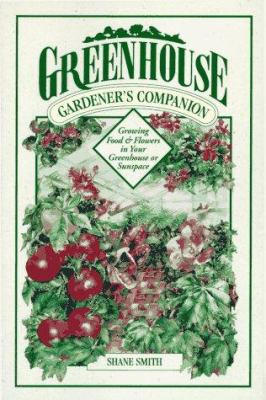 Greenhouse Gardener's Companion: Growing Food &... 1555911064 Book Cover