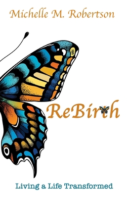 ReBirth: Living a Life Transformed B085DV2TS1 Book Cover