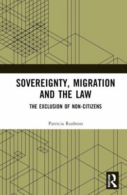 Sovereignty, Migration and the Law: The Exclusi... 1032849673 Book Cover