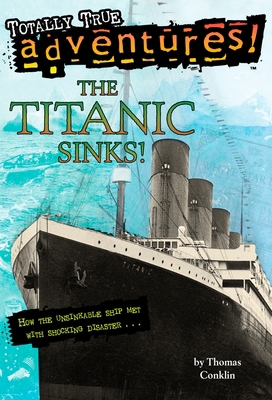 The Titanic Sinks! (Totally True Adventures): H... B00A2OZYCS Book Cover