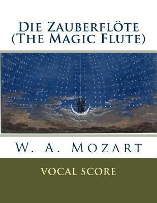 Die Zauberflöte (The Magic Flute): vocal score 1535274174 Book Cover