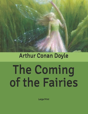 The Coming of the Fairies: Large Print B086Y4C786 Book Cover