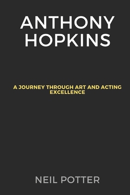 Anthony Hopkins: A Journey Through Art and Acti... B0CRB34LHB Book Cover