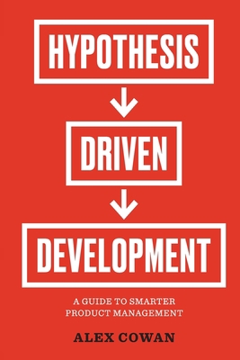 Hypothesis-Driven Development: A Guide to Smart... B0BW2RSM4V Book Cover