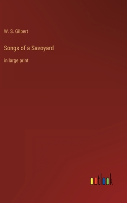 Songs of a Savoyard: in large print 3368304895 Book Cover