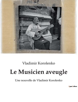 Le Musicien aveugle: Une nouvelle de Vladimir K... [French] B0BXG1R31X Book Cover