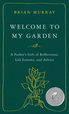 Welcome to My Garden: A Father's Gift of Reflec... 0998381616 Book Cover