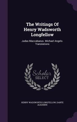 The Writings Of Henry Wadsworth Longfellow: Jud... 1354816439 Book Cover