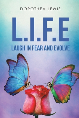 L.I.F.E.: Laugh In Fear and Evolve 1638601909 Book Cover