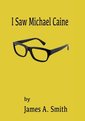 I Saw Michael Caine 1911232509 Book Cover