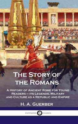 Story of the Romans: A History of Ancient Rome ... 1789873614 Book Cover