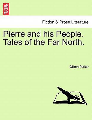Pierre and His People. Tales of the Far North. 1241193037 Book Cover