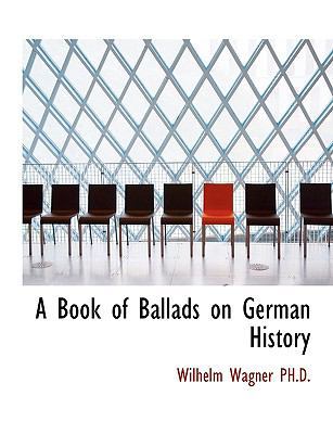A Book of Ballads on German History [Large Print] 1116110644 Book Cover