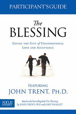 The Blessing Participant's Guide: Giving the Gi... 1589977114 Book Cover