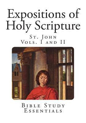 Expositions of Holy Scripture: St. John 149497939X Book Cover