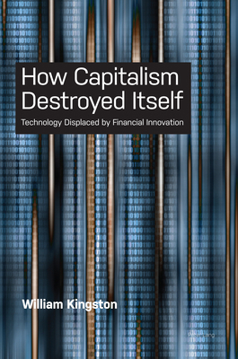 How Capitalism Destroyed Itself: Technology Dis... 1789978084 Book Cover