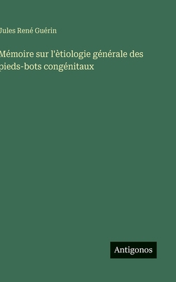 Mémoire sur l'ètiologie générale des pieds-bots... [French] 3563231931 Book Cover