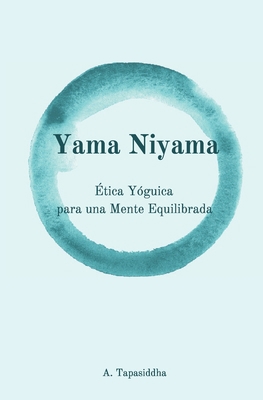 Yama Niyama: Ética Yóguica para una Mente Equil... [Spanish] 9560945718 Book Cover