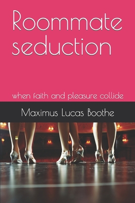 Roommate seduction: when faith and pleasure col... B09DMTLVYK Book Cover