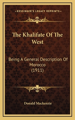 The Khalifate Of The West: Being A General Desc... 1164349171 Book Cover